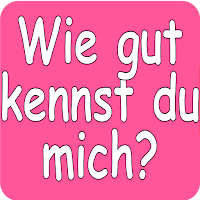 Wie gut kennst du mich ?