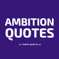 Ambition Quotes and Sayings
