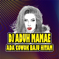 DJ VIRAL ADUH MAMAE ADA COWOK BAJU HITAM OFFLINE