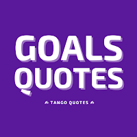 Goals Quotes and Sayings