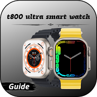 T800 Ultra Smart Watch Guide