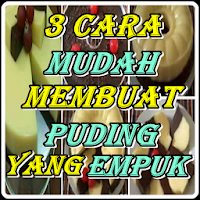 Cara Mudah Membuat Puding Yang