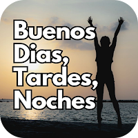 Buenos Dias, Tardes y Noches