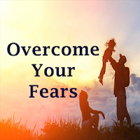 Overcome your fears