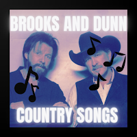 Brooks and Dunn Country Songs.