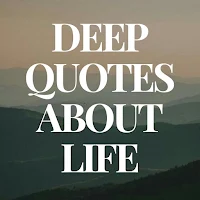 Deep Quotes About Life