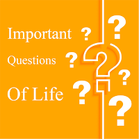 Important Questions of Life