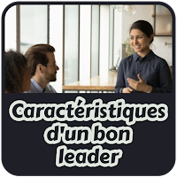 Caractéristiques d'un bon leader