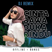 DJ Cinta Bawa Duka Rindu Remix Offline Bonus