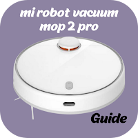mi robot vacuum mop2 pro Guide