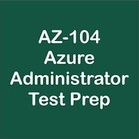 Azure AZ-104 Test Prep 2024