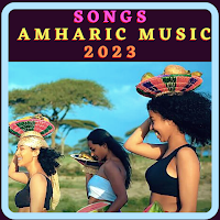 Songs Amharic Music 2023