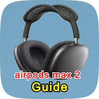 Airpods Max 2 Guide