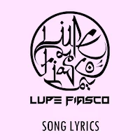 Lupe Fiasco Lyrics