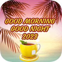 Good Morning and Good Night