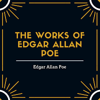 The Works of Edgar Allan Poe - Public Domain