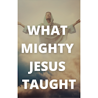 What Mighty Jesus taught