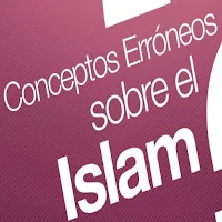 Concepto Errôneo sobre elIslam