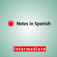 Notes In Spanish- Intermediate