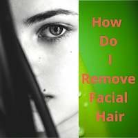 How Do I Remove Facial Hair
