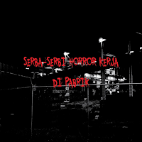 Serba-Serbi Horor Kerja pabrik