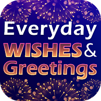 Everyday Wishes & Greetings