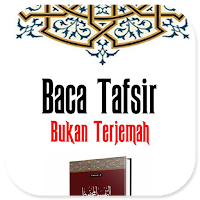 Baca Tafsir Bukan Terjemah