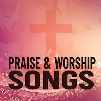 Praise And Worship Songs