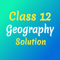 Class 12 Geography Solution