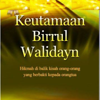 Keutamaan Birrul Walidayn