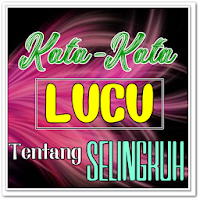 Kata Kata Lucu Tentang Selingk