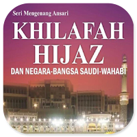 Khilafah Hijaz & Saudi Wahabi