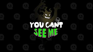 You Can't See Me Screenshot 0