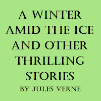 A Winter Amid the Ice and Other Thrilling Stories