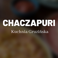 Chaczapuri Kuchnia Gruzińska