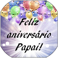 O MELHOR PAI DO MUNDO, HOJE É SEU ANIVERSÁRIO