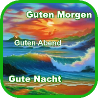 Guten Morgen,Abend Gute Nacht