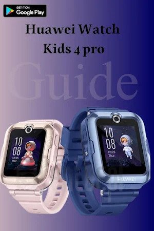 Huawei Watch Kids 4 pro Guide Screenshot 1