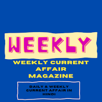 WEEKLY CURRENT AFFAIR MAGAZINE