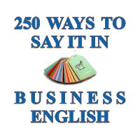 250 Ways to Say It in Business English