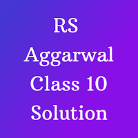 RS Aggarwal Class 10 Solution