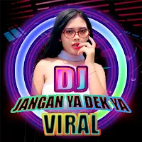 DJ Jangan Ya Dek Ya