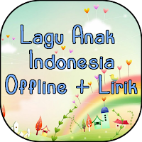 Lagu Anak Indonesia Offline + Lirik