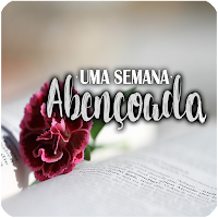 DEUS ABENÇOE CADA DIA DA SUA SEMANA!