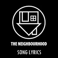 The Neighbourhood Lyrics