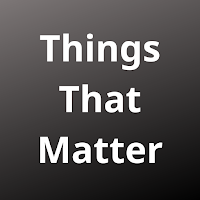 Things That Matter