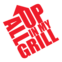 All Up In My Grill