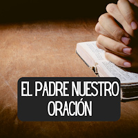 El Padre Nuestro Oración