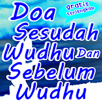 Doa Sesudah Wudhu Dan Sebelum Wudhu