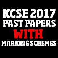 KCSE 2017 ALL PAST PAPERS, QUESTIONS + ANSWERS.